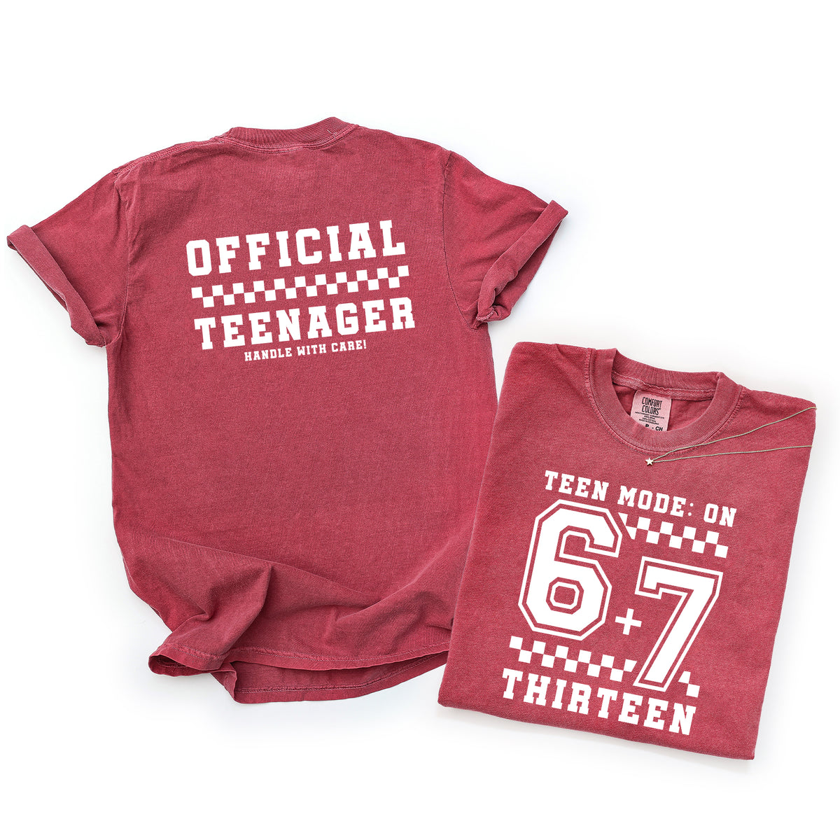 Crimson 13th birthday t-shirt flat lay showing front “Teen Mode: On 6+7 Thirteen” print and back “Official Teenager Handle With Care” design on white background