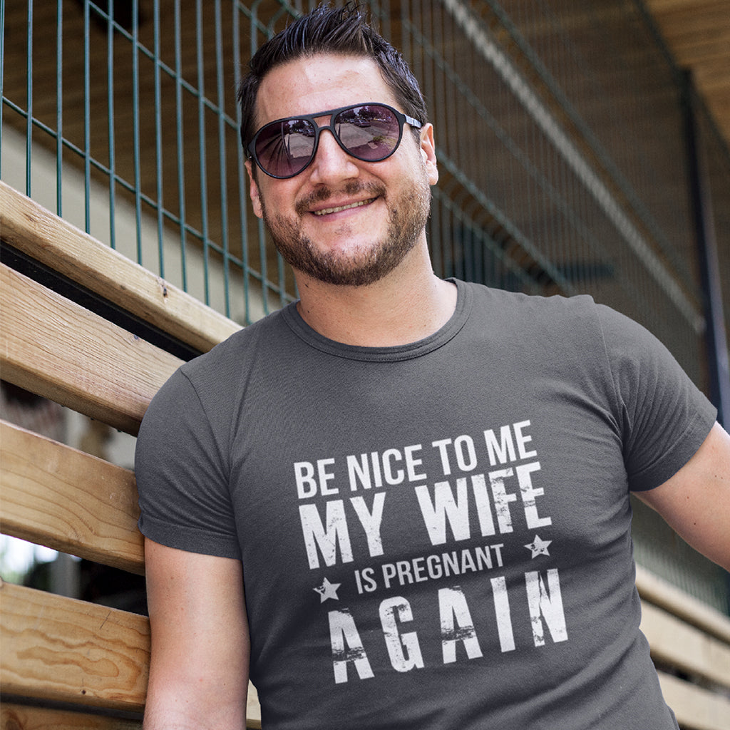 Be Nice to Me My Wife is Pregnant Again_Asphalt color_Pregnancy Announcement short sleeves Graphic T-Shirt for Men at TeeLikeYours.com