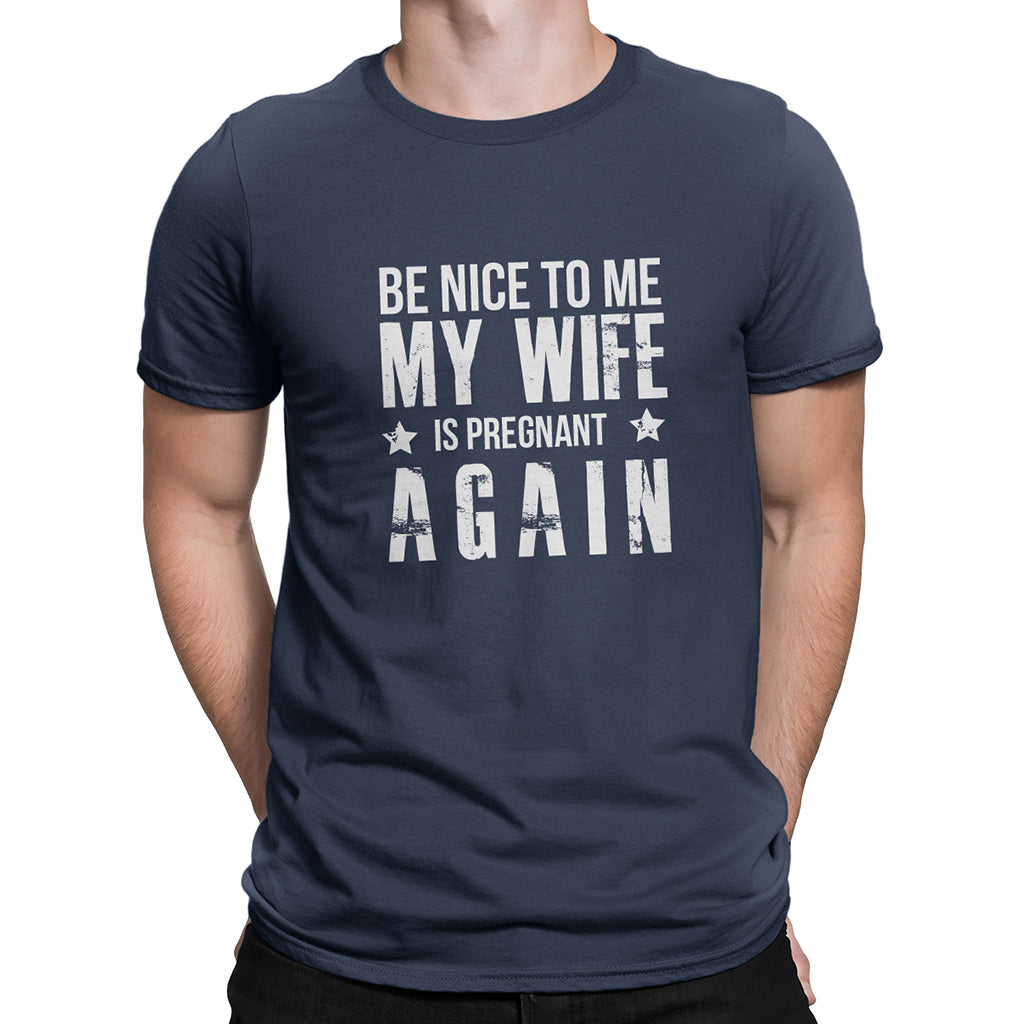 Be Nice to Me My Wife is Pregnant Again_Navy color_Pregnancy Announcement short sleeves Graphic T-Shirt for Men at TeeLikeYours.com