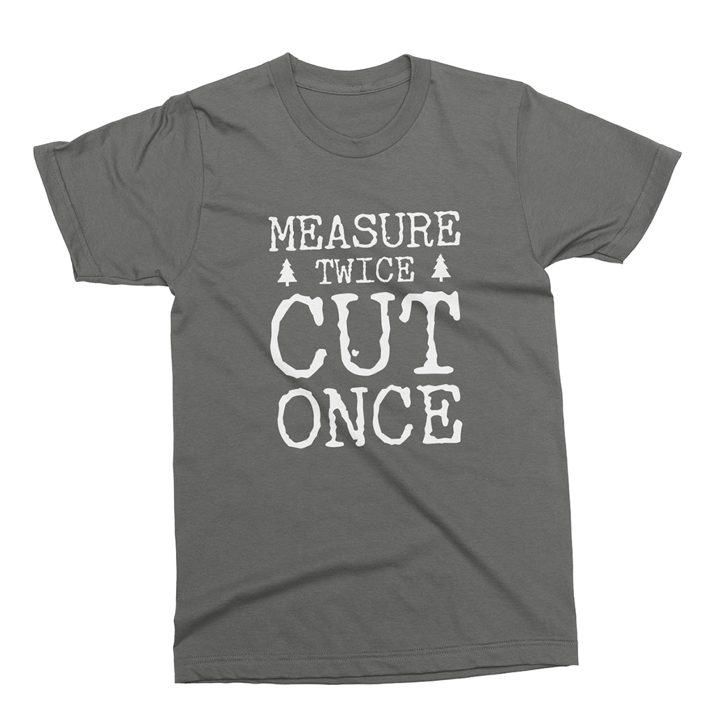 Measure Twice Cut Once - Woodworking T-Shirt color Asphalt at TeeLikeYours.com