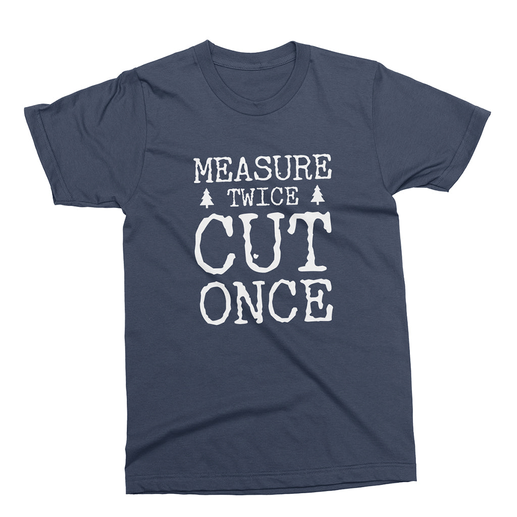 Measure Twice Cut Once - Woodworking T-Shirt color Navy at TeeLikeYours.com