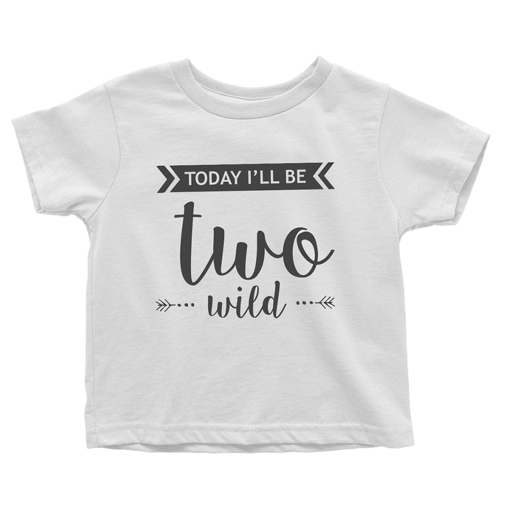 Today I'll Be to Wild - short sleeve Graphic T-Shirt with saying for Birthday Party_Boy or Girl_White at TeeLikeYours.com